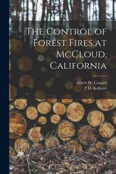 The Control Of Forest Fires At Mccloud, California - 9781018534404