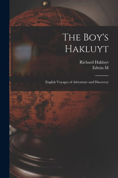 The Boy's Hakluyt: English Voyages Of Adventure And Discovery