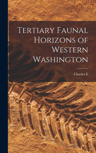 Tertiary Faunal Horizons Of Western Washington - 9781018539607