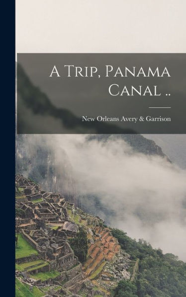 A Trip, Panama Canal .. - 9781018540603