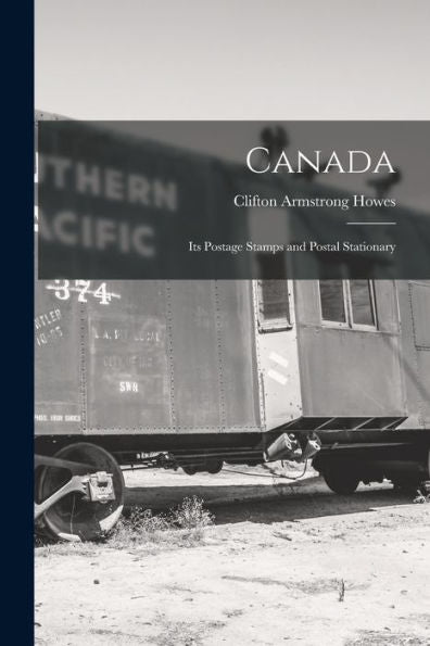 Canada; Its Postage Stamps And Postal Stationary - 9781018541150