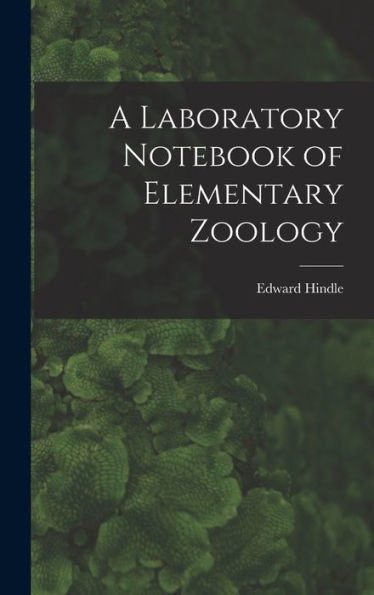 A Laboratory Notebook Of Elementary Zoology - 9781018542157