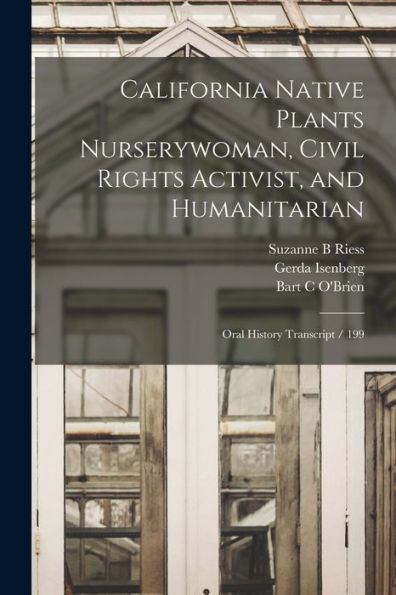 California Native Plants Nurserywoman, Civil Rights Activist, And Humanitarian: Oral History Transcript / 199 - 9781018542966