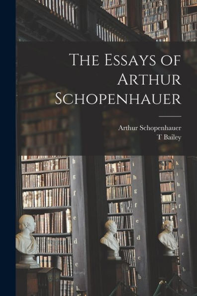 The Essays Of Arthur Schopenhauer - 9781018543321