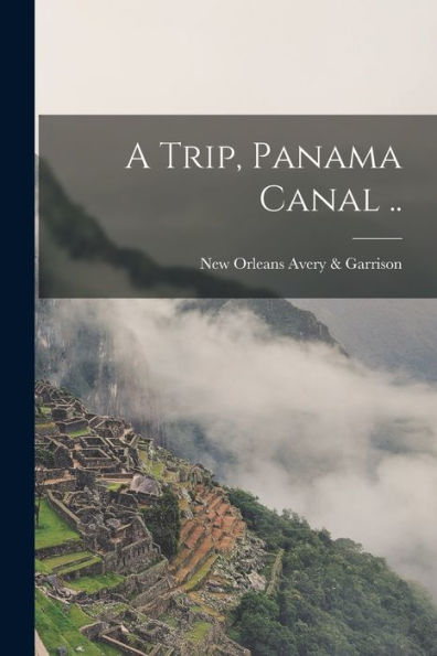 A Trip, Panama Canal .. - 9781018545233