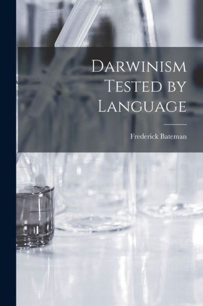 Darwinism Tested By Language - 9781018546858