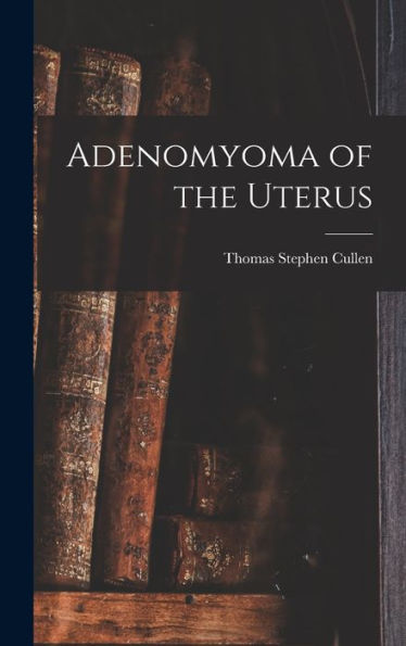 Adenomyoma Of The Uterus - 9781018550374