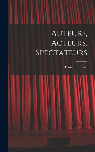 Auteurs, Acteurs, Spectateurs (French Edition) - 9781018559872