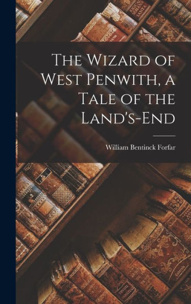 The Wizard Of West Penwith, A Tale Of The Land's-End - 9781018561318