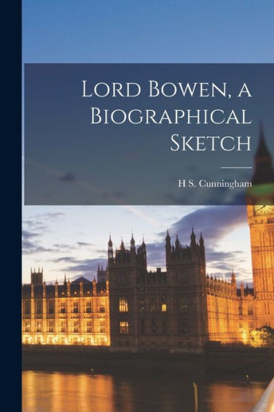 Lord Bowen, A Biographical Sketch - 9781018562148