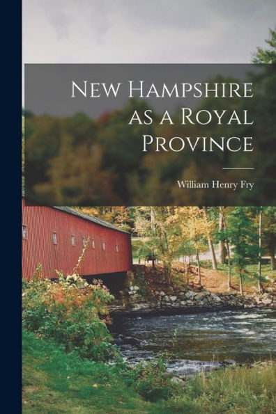New Hampshire As A Royal Province - 9781018562384