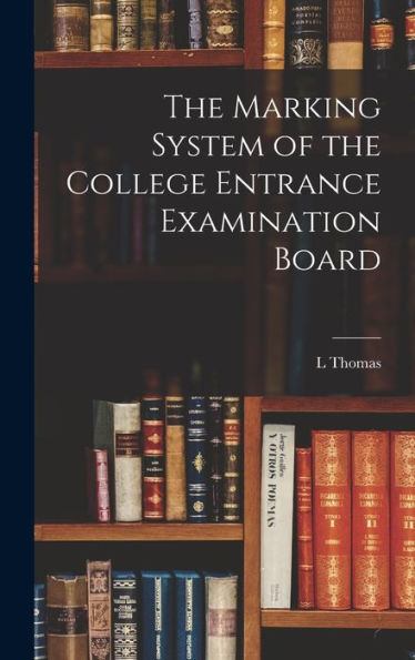 The Marking System Of The College Entrance Examination Board - 9781018562933