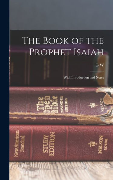 The Book Of The Prophet Isaiah: With Introduction And Notes - 9781018564227