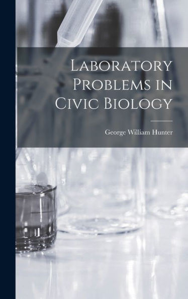 Laboratory Problems In Civic Biology - 9781018565866