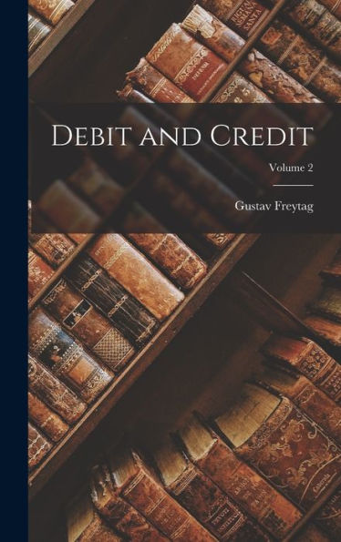 Debit And Credit; Volume 2 - 9781018575537