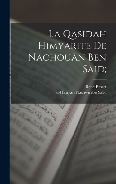 La Qasidah Himyarite De Nachouân Ben Said; (Arabic Edition) - 9781018577050