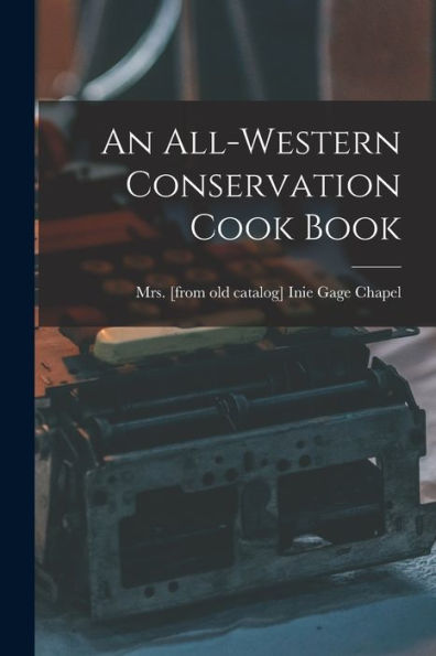 An All-Western Conservation Cook Book - 9781018582689