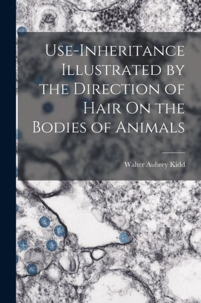 Use-Inheritance Illustrated By The Direction Of Hair On The Bodies Of Animals - 9781018583549