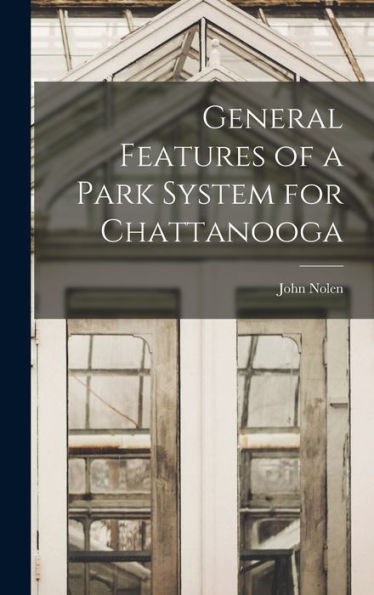 General Features Of A Park System For Chattanooga - 9781018584072