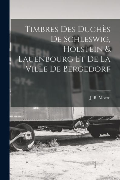 Timbres Des Duchès De Schleswig, Holstein & Lauenbourg Et De La Ville De Bergedorf (French Edition)