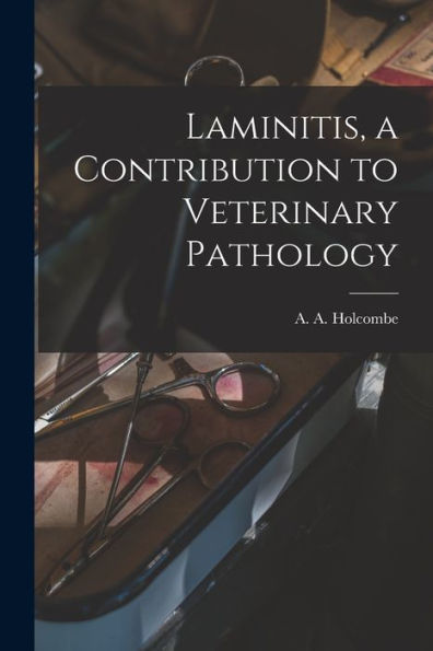 Laminitis, A Contribution To Veterinary Pathology - 9781018591261