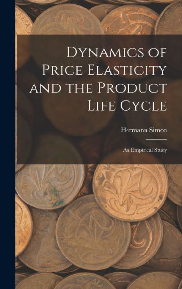 Dynamics Of Price Elasticity And The Product Life Cycle: An Empirical Study - 9781018593807