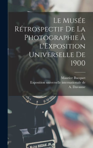 Le Musée Rétrospectif De La Photographie À L'Exposition Universelle De 1900 (French Edition)