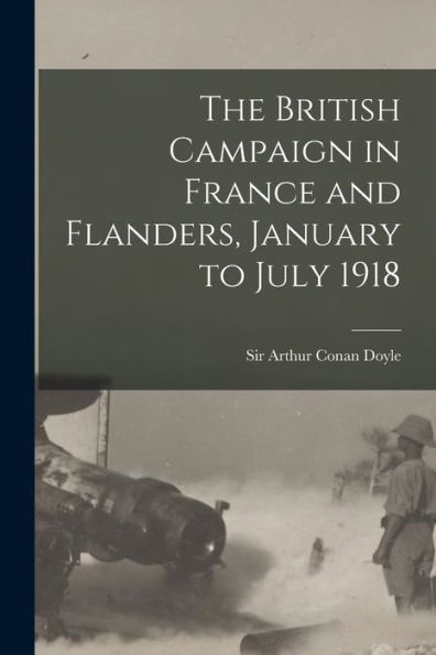 The British Campaign In France And Flanders, January To July 1918
