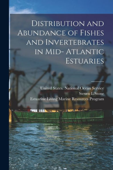 Distribution And Abundance Of Fishes And Invertebrates In Mid- Atlantic Estuaries - 9781018595238