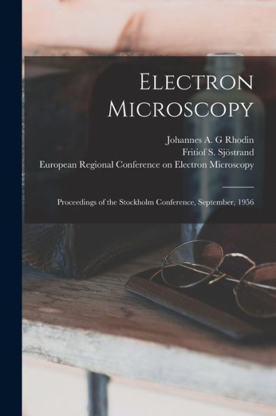 Electron Microscopy; Proceedings Of The Stockholm Conference, September, 1956 - 9781018595313