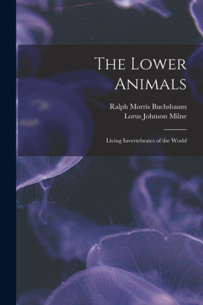 The Lower Animals; Living Invertebrates Of The World - 9781018595641