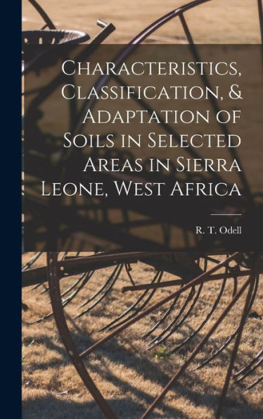 Characteristics, Classification, & Adaptation Of Soils In Selected Areas In Sierra Leone, West Africa - 9781018595771