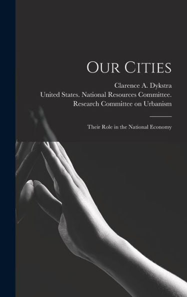 Our Cities: Their Role In The National Economy - 9781018597416