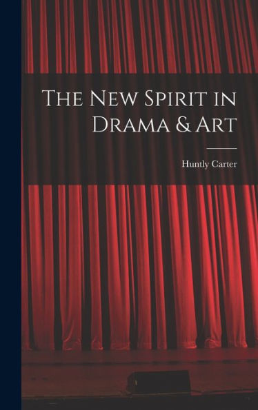 The New Spirit In Drama & Art - 9781018598819