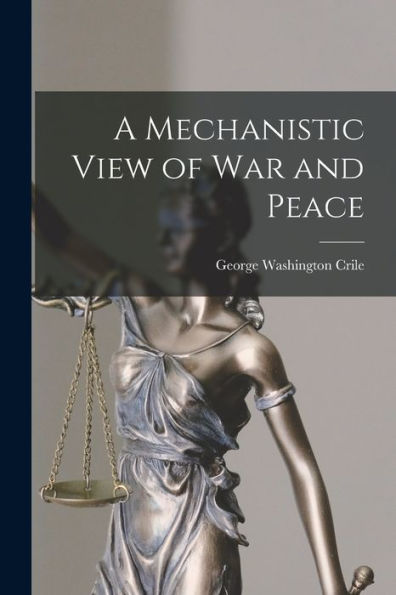 A Mechanistic View Of War And Peace - 9781018598833