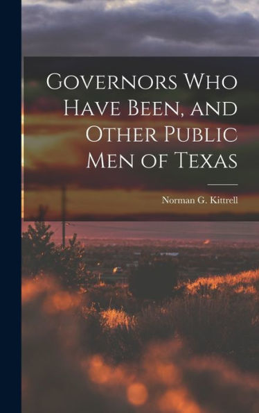 Governors Who Have Been, And Other Public Men Of Texas - 9781018599823