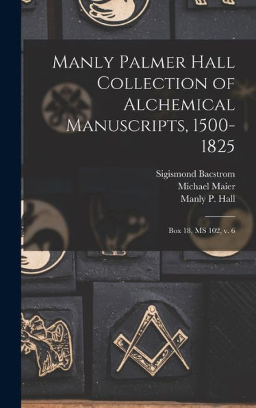 Manly Palmer Hall Collection Of Alchemical Manuscripts, 1500-1825: Box 18, Ms 102, V. 6 (Multilingual Edition)