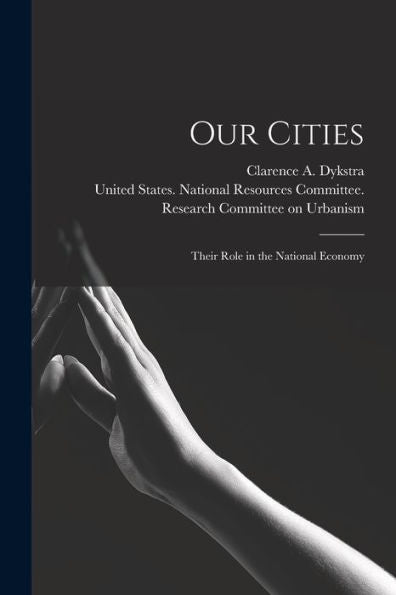 Our Cities: Their Role In The National Economy - 9781018601694