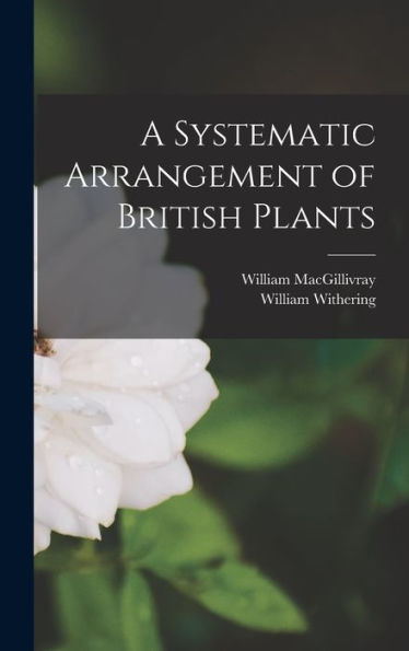 A Systematic Arrangement Of British Plants - 9781018601724