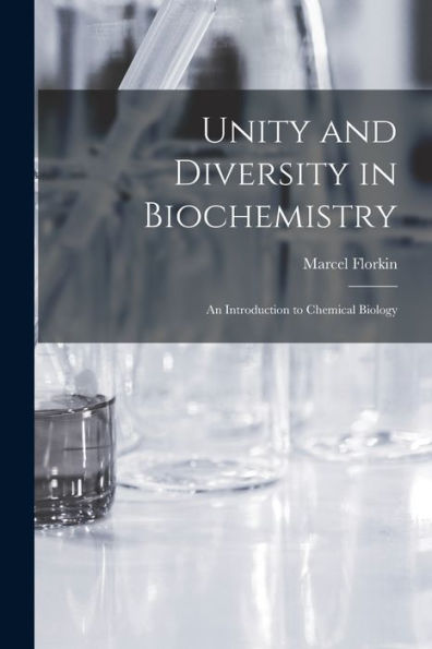Unity And Diversity In Biochemistry; An Introduction To Chemical Biology - 9781018602059
