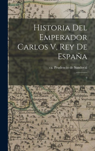 Historia Del Emperador Carlos V, Rey De España: 9 (Spanish Edition) - 9781018602974