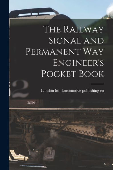 The Railway Signal And Permanent Way Engineer's Pocket Book - 9781018604992