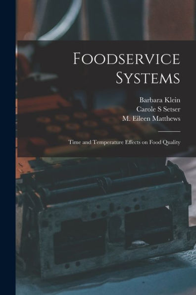 Foodservice Systems: Time And Temperature Effects On Food Quality