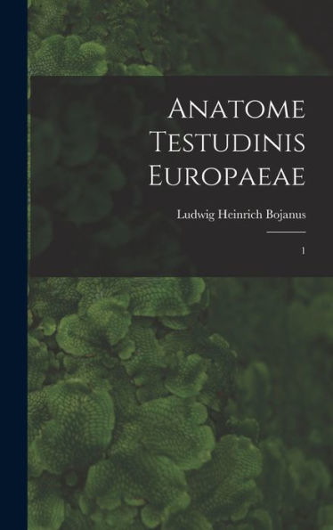 Anatome Testudinis Europaeae: 1 (Latin Edition) - 9781018605333