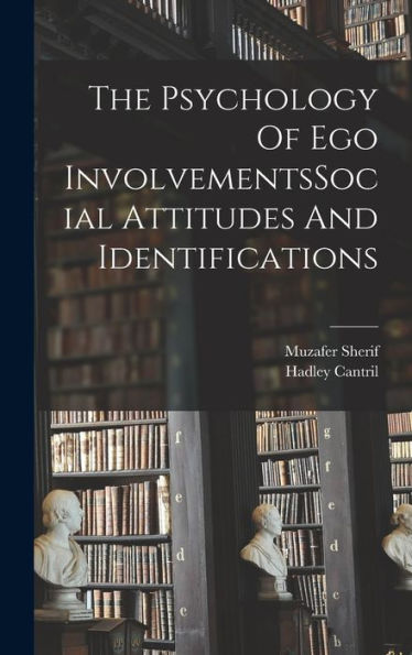 The Psychology Of Ego Involvementssocial Attitudes And Identifications - 9781018608143