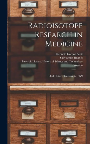 Radioisotope Research In Medicine: Oral History Transcript/ 1979 - 9781018609256