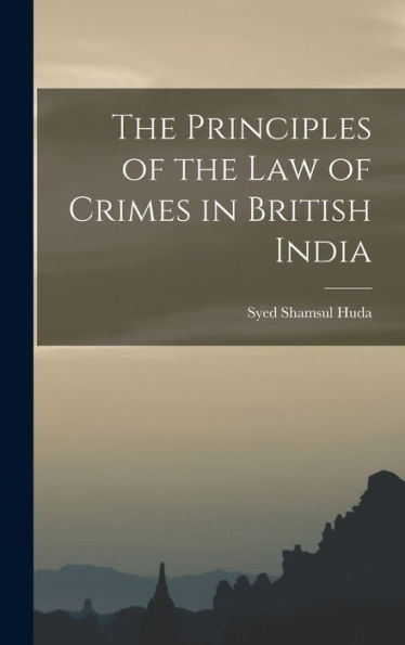 The Principles Of The Law Of Crimes In British India - 9781018609522