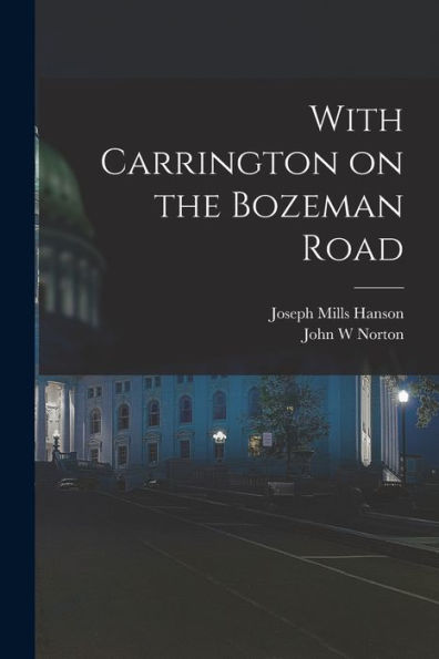 With Carrington On The Bozeman Road - 9781018610214