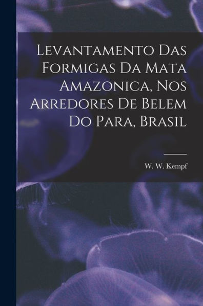Levantamento Das Formigas Da Mata Amazonica, Nos Arredores De Belem Do Para, Brasil
