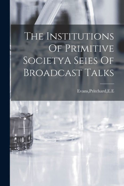 The Institutions Of Primitive Societya Seies Of Broadcast Talks - 9781018612560